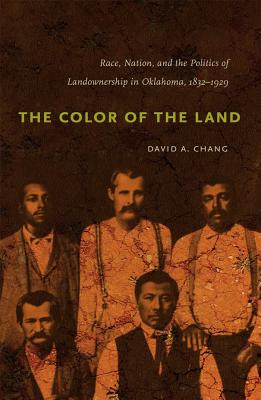 "The Color of the Land Race, Nation, and the Politics of Landownership in Oklahoma, 1832-1929"